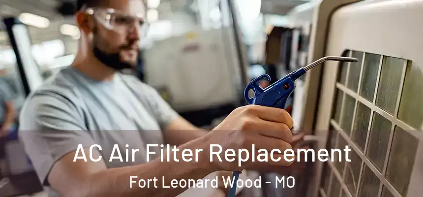  AC Air Filter Replacement Fort Leonard Wood - MO