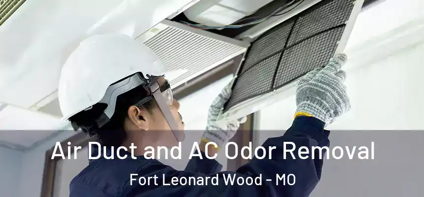  Air Duct and AC Odor Removal Fort Leonard Wood - MO