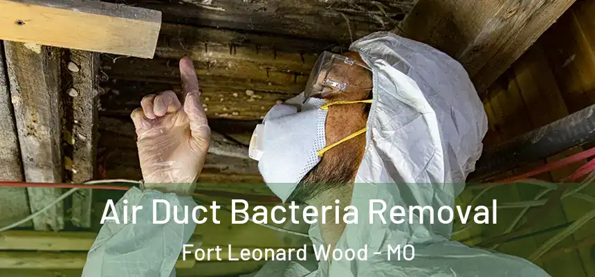  Air Duct Bacteria Removal Fort Leonard Wood - MO