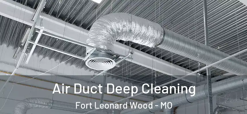  Air Duct Deep Cleaning Fort Leonard Wood - MO