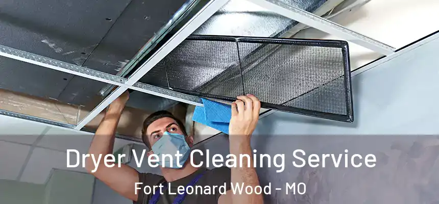  Dryer Vent Cleaning Service Fort Leonard Wood - MO