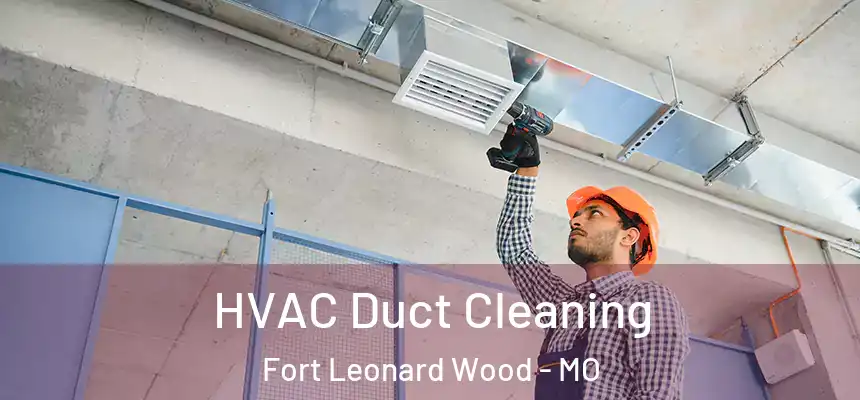 HVAC Duct Cleaning Fort Leonard Wood - MO