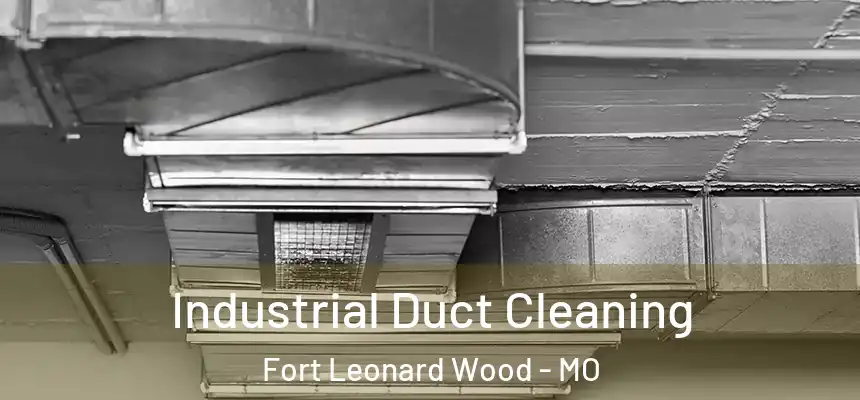  Industrial Duct Cleaning Fort Leonard Wood - MO