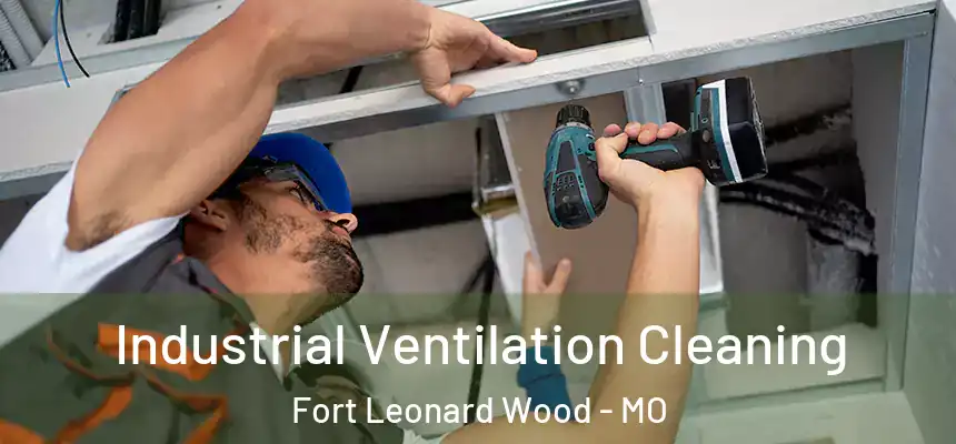  Industrial Ventilation Cleaning Fort Leonard Wood - MO
