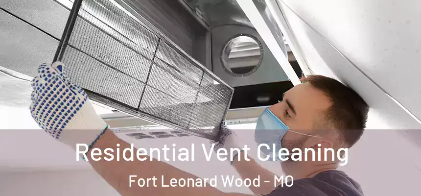  Residential Vent Cleaning Fort Leonard Wood - MO